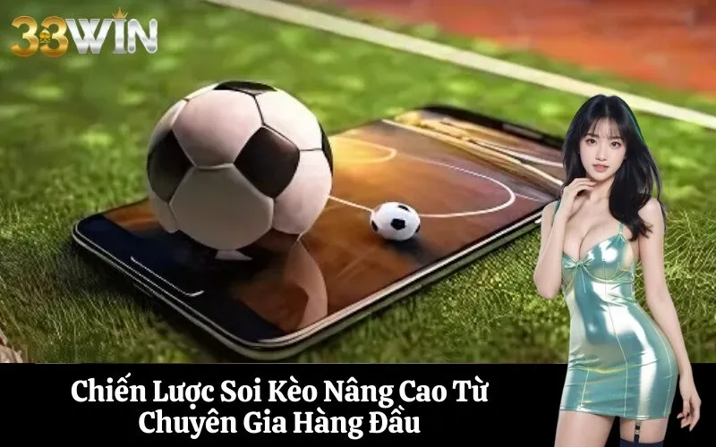 Chiến Lược Soi Kèo Nâng Cao Từ Chuyên Gia Hàng Đầu