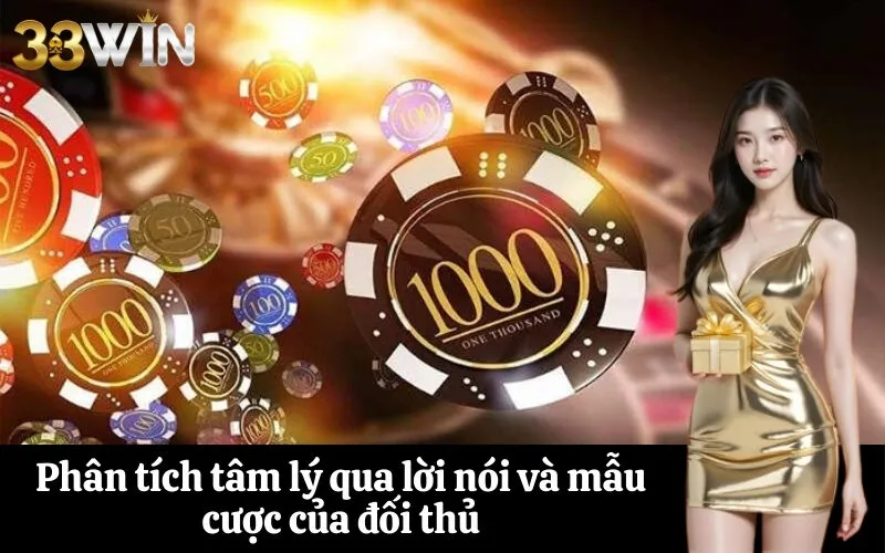 Phân tích tâm lý qua lời nói và mẫu cược của đối thủ