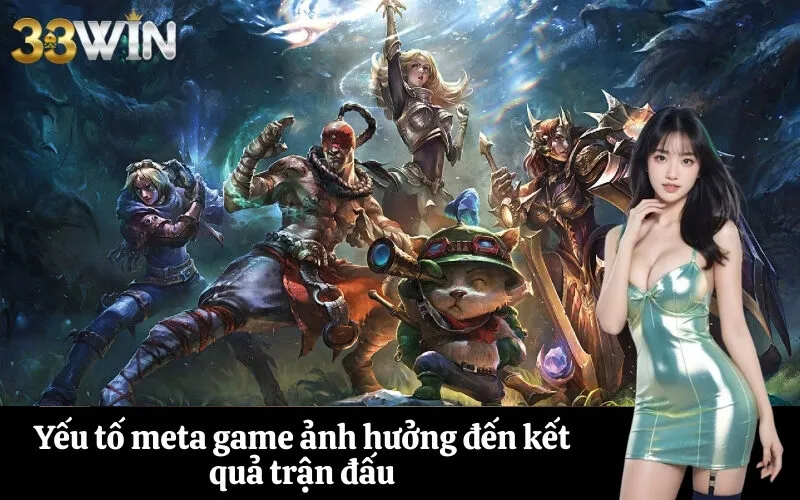Yếu tố meta game ảnh hưởng đến kết quả trận đấu