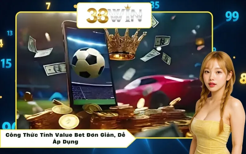 Công Thức Tính Value Bet Đơn Giản, Dễ Áp Dụng
