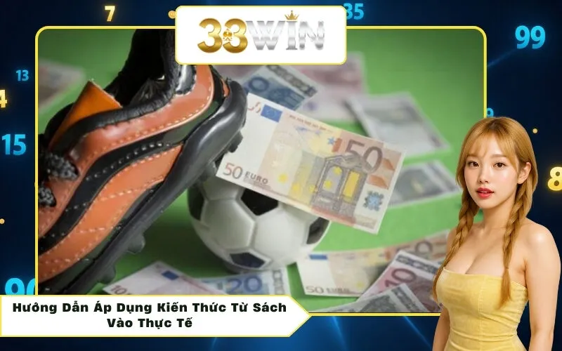 Hướng Dẫn Áp Dụng Kiến Thức Từ Sách Vào Thực Tế